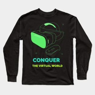 Conquer The Virtual World Gaming Long Sleeve T-Shirt